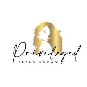 Privileged Black Woman