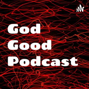 God Good Podcast