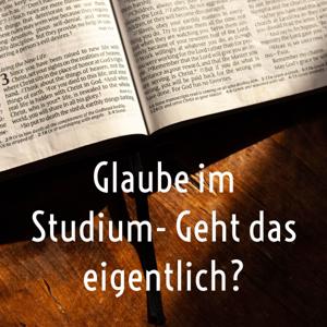 Glaube im Studium- Geht das eigentlich?