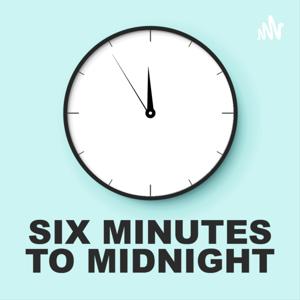 Six Minutes to Midnight