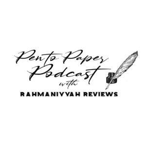 Pen to Paper Podcast with Rahmaniyyah Reviews