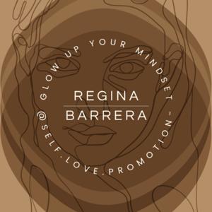 Glow up your mindset w/ Regina Barrera