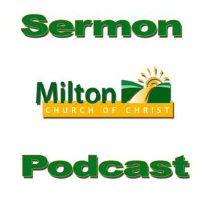 All Sermons – Milton Church of Christ