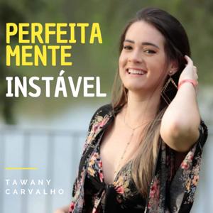 Perfeitamente Instável - por Tawany Carvalho