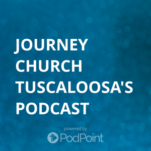 Journey Church Tuscaloosa's Podcast