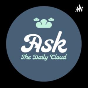 Ask The Daily Cloud ™️