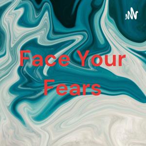 Face Your Fears