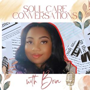 Soul Care Conversations w/ Bria