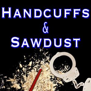 Handcuffs & Sawdust