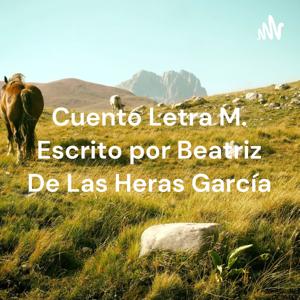 Cuento Letra M. Escrito por Beatriz De Las Heras García