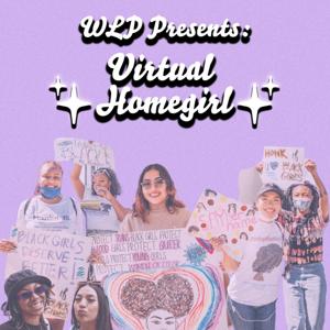 WLP Presents: Virtual Homegirl