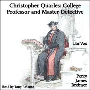Christopher Quarles: College Professor and Master Detective by Percy James Brebner (1864 - 1922)