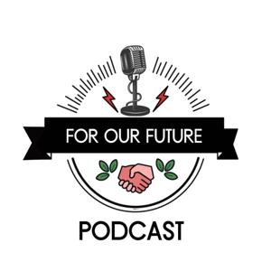 For Our Future Podcast