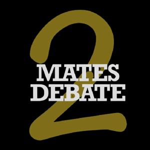2 Mates Debate