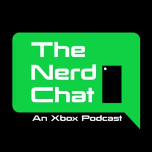 The Nerd Chat: An Xbox Podcast by The Nerd Chat