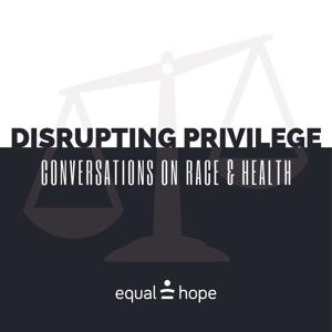 Disrupting Privilege: Conversations on Race & Health