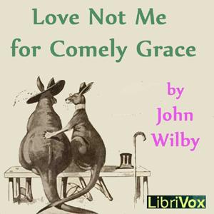 Love not me for comely grace by John Wilbye (1574 - 1638)
