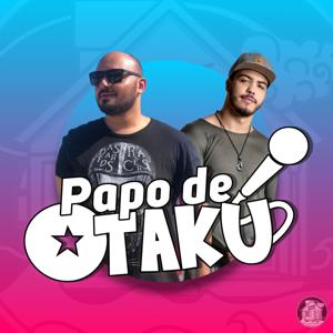 Papo de Otaku!