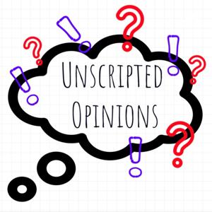 Unscripted Opinions