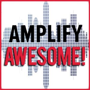 AMPLIFY AWESOME!