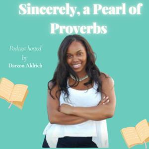 Sincerely,a Pearl of Proverbs