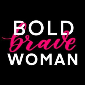 Bold Brave Woman