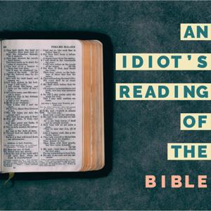 An Idiot's Reading of the Bible