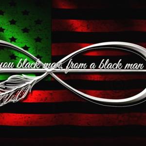 I love you Black Man, From a Black Man Podcast