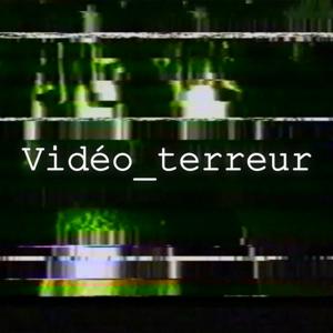 Vidéo Terreur