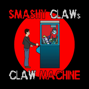 Smashy Claw's Claw Machine (Song a Week)