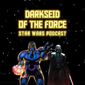 Darkseid of the Force: Star Wars podcast