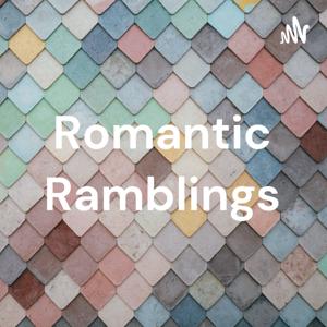 Romantic Ramblings