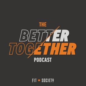 Fit Society: Better Together Podcast