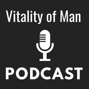 Vitality of Man Podcast