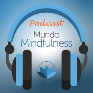 Podcast Mundo Mindfulness