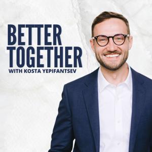 Better Together with Kosta Yepifantsev by Morgan Franklin Media