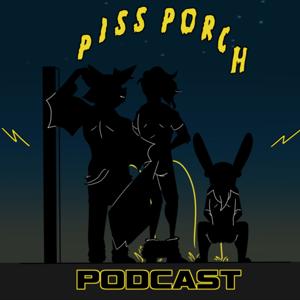 Piss Porch Podcast