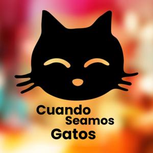 Cuando Seamos Gatos