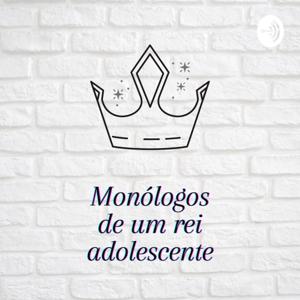 Monólogos de um Rei Adolescente