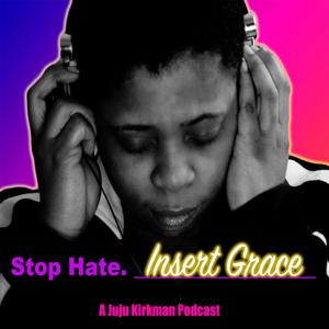 Stop Hate, Insert Grace