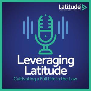 Leveraging Latitude: Cultivating a Full Life in the Law