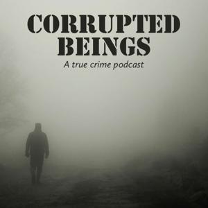 Corrupted Beings Podcast