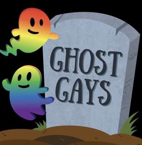 Ghost Gays: A Hauntingly Gay Podcast