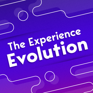 The Experience Evolution