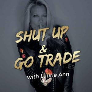 Shut Up & Go Trade