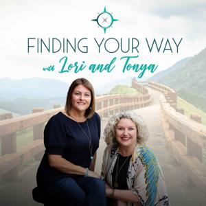 Finding Your Way with Lori and Tonya