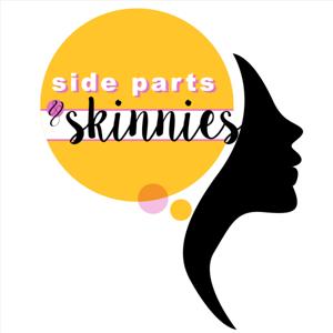 Side Parts & Skinnies