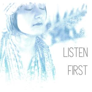 Listen First