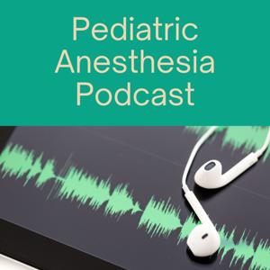 Pediatric Anesthesia Podcast