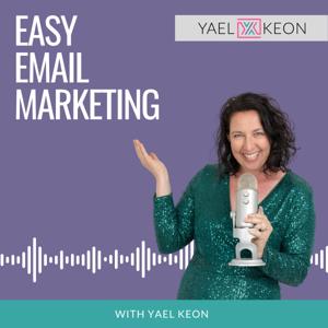 Easy Email Marketing with Yael Keon by Yael Keon